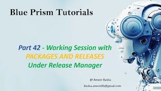 (Blue Prism) Part 42 : Working Session with Packages and Releases under Release Manager(Detailed)