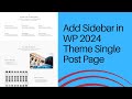 Add Sidebar for Single Post Page in WordPress 2024 theme