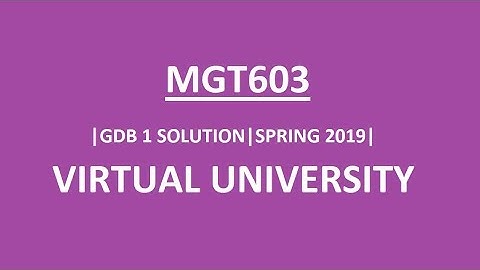SOLUTION GDB# 1|| MGT 603|| SPRING 2019