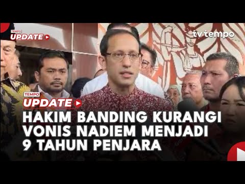 Hakim Banding Kurangi Vonis Nadiem Menjadi 9 Tahun Penjara