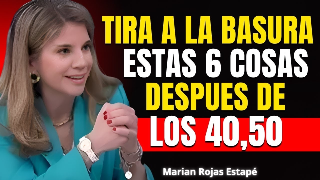 QUITA estas 6 Cosas de tu VIDA para SER FELIZ Después de los 40, 50... | Marian Rojas Estapé