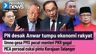 PN desak Anwar tumpu ekonomi | UMNO gesa PMX pecat menteri | MCA soal cukai pintu Kerajaan Selangor