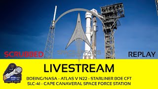 NET - Boeing/NASA - Atlas V N22 - Starliner Boe CFT - SLC-41 - CCSFS - Space Affairs Live