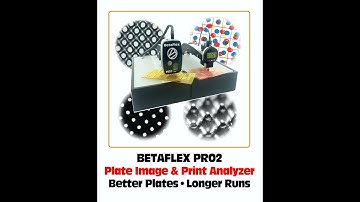 BETAFLEX PRO2 FLEXO PLATE IMAGE & PRINT ANALYZER-BETTER PLATES & RUNS - THE BEST JUST GOT BETTER