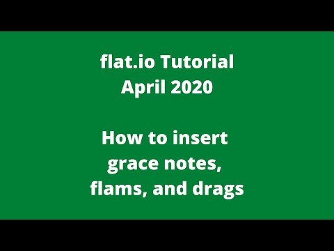 flat.io Tutorial - Grace Notes Flams and Drags - April 2020