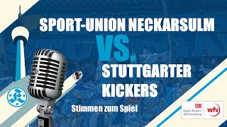 Stimmen zum Spiel - Viertelfinale DB Regio-wfv-Pokal Sport-Union Neckarsulm - Stuttgarter Kickers