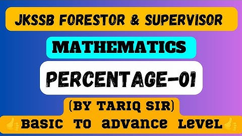 Percentage | Lecture 1 | Mathematics | JKSSB Supervisor & Forester Exam | Tariq Sir