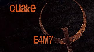 Quake E4M7