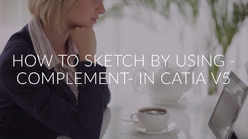 HOW TO SKETCH BY USING COMPLEMENT IN CATIA V5