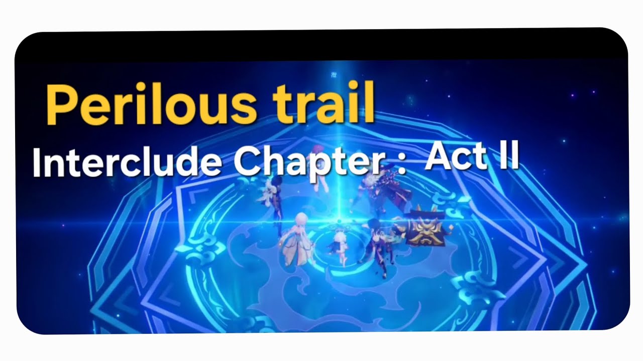 Perilous Trail | Interclude Chapter | Act II | Full quest walkthrough | Genshin impact 
