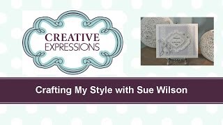 Craft Dies By Sue Wilson -- Tutorial Video Fabulous Day For Creative Expressions