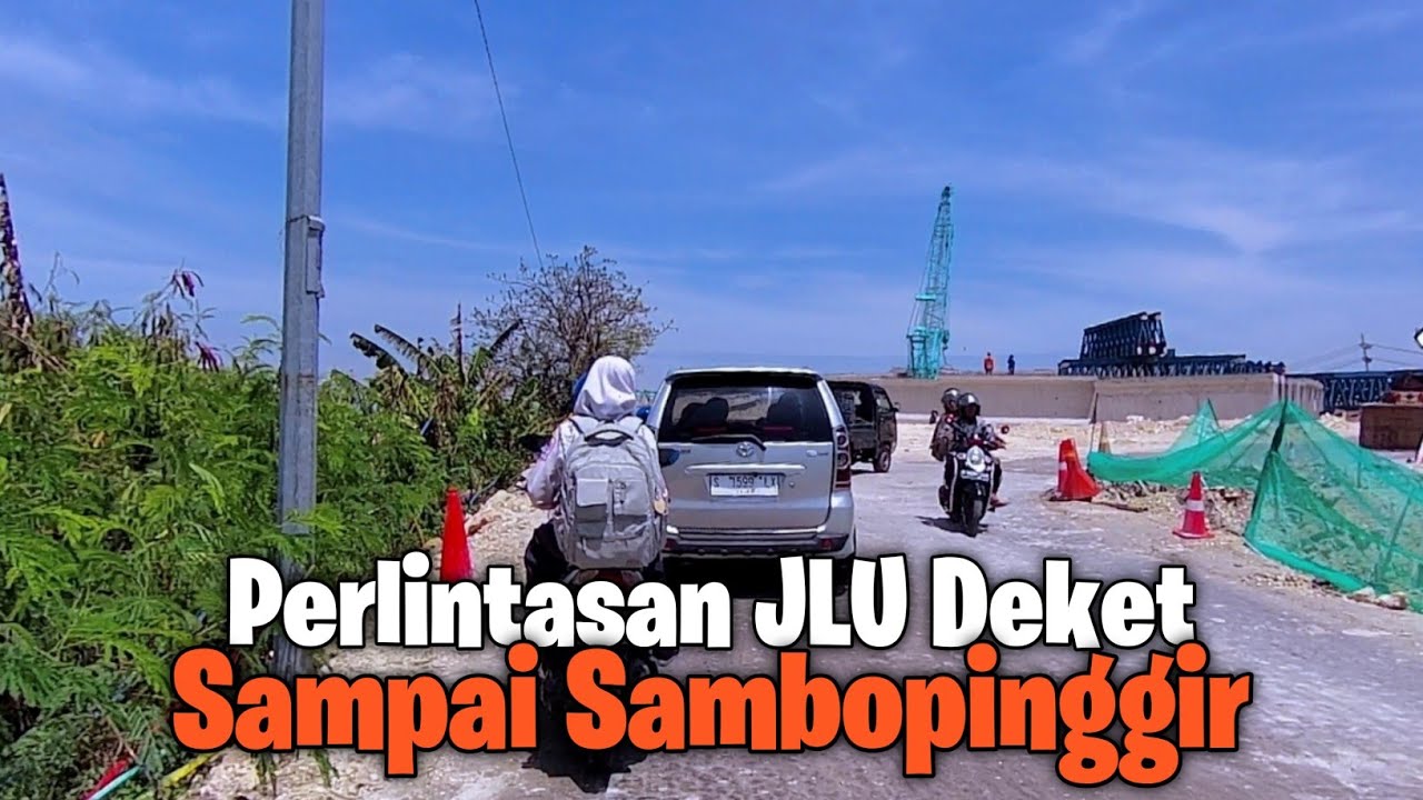 UPDATE JALUR PERLINTASAN JLU DEKET SAMPAI PERTIGAAN SAMBOPINGGIR LAMONGAN