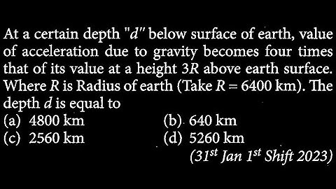At a certain depth "d" below surface of earth, value of acceleration due to gravity GT DTS 12 Q5