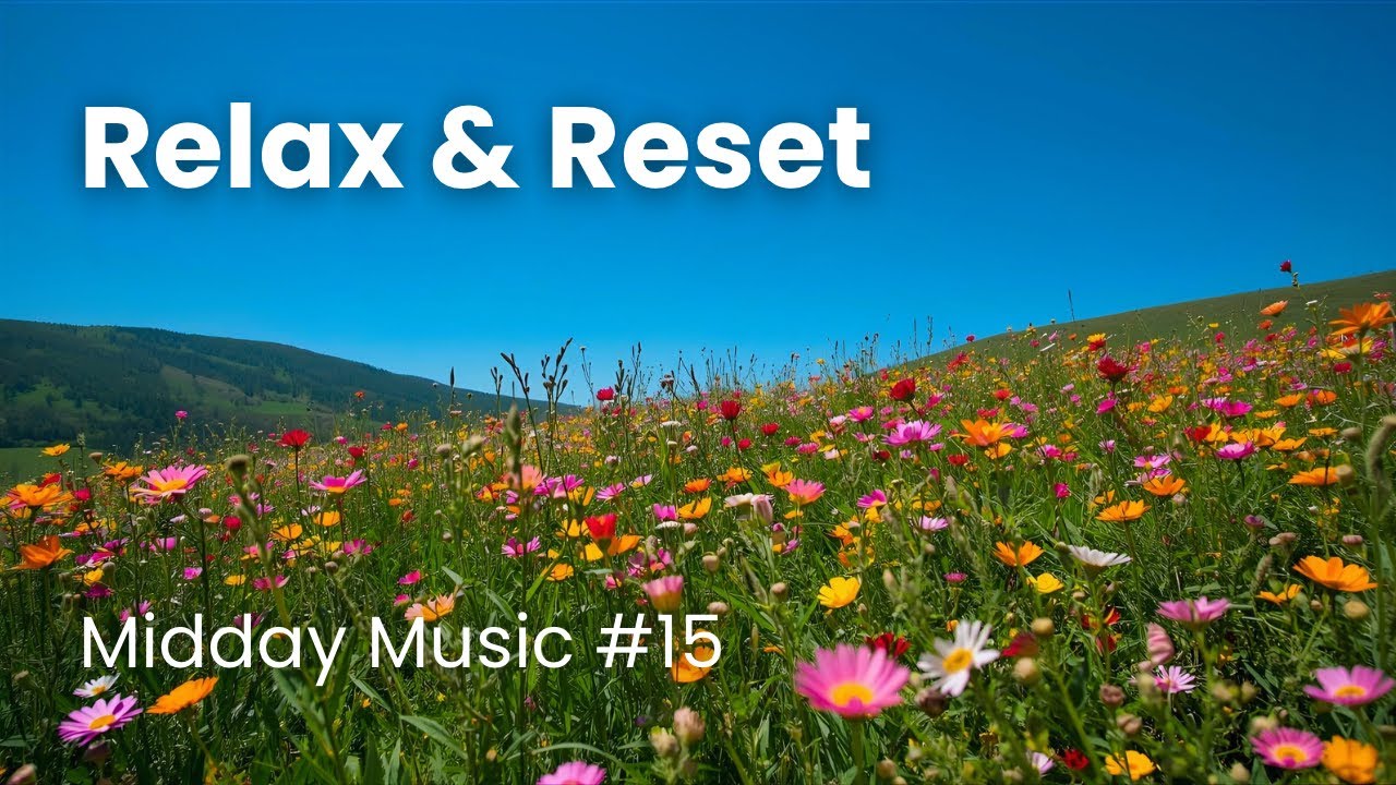 Relax & Reset – Midday music #15 | 10 min