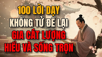 Gia Cát Lượng | 100 Lời dạy của đức Khổng Tử - Giá trị cốt lõi của đạo đức | Triết Lý Người Xưa