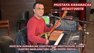 08 MUSTAFA KARABACAK UNUTULDUM UNUTULDUM COVER ELEKTRO BAĞLAMA ORG UÇAK MÜZİK MEDYA