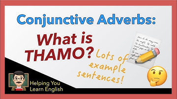 What are Conjunctive Adverbs - What is THAMO? - Acronym, meanings & examples!