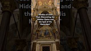 🇮🇹 Basilica of Saint Paul: Discovering the Hidden Chains and the Spot of His Martyrdom #italy 🇮🇹 Basilica of Saint Paul: Discovering the Hidden Chains and the Spot of His Martyrdom #italy