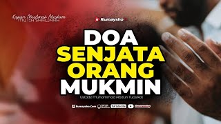 Doa Senjata Orang Mukmin - Ustadz Dr. Muhammad Abduh Tuasikal, M.Sc.