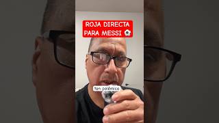 tarjeta roja directa para Messi #opiniones #futbol #messi #roja