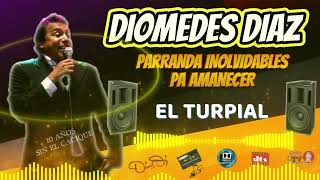 El Turpial Diomedes Diaz Parrandas Inolvidables Pa Amanecer - Parranda Y Conciertos