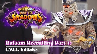 Rafaam Recruiting Part 1: E.V.I.L. Initiates | Hearthstone Rise of Shadows