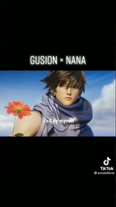 Gusion X Nana Sad story