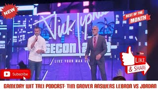 **Breaking News Exclusive** TIM GROVER ANSWERS THE LEBRON VS JORDAN DEBATE- GAMEDAY WIT TREI PODCAST