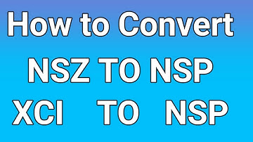 How to Convert NSZ TO NSP or XCI TO NSP