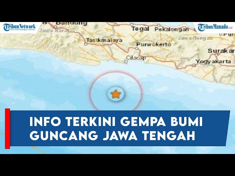Info Gempa Bumi Terkini Guncang Cilacap Jawa Tengah, Rabu 15 Juni 2022