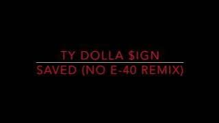 Ty Dolla $ign - Saved (No E-40 Remix) [HD]