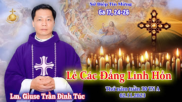 Bài Giảng Lễ Các Đẳng Linh Hồn | Lm Giuse Trần Đình Túc | Giáo phận Bà Rịa | 02.11.2023