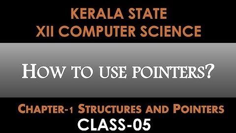 Class- 05|| XII Computer Science || Chapter 1-Structures and Pointers|How to use Pointers?