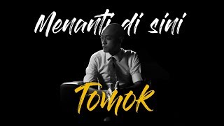 TOMOK - Menanti Di Sini (Official Lyric Video) chords