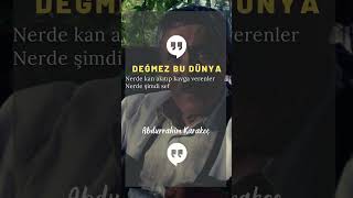 Abdurrahim Karakoç | DEĞMEZ BU DÜNYA 2 (Şiir)