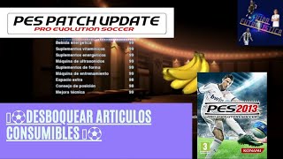 🍌⚽DESBLOQUEAR articulos CONSUMIBLES | PES 2013 A PES 2022🍌⚽