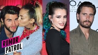 Miley Cyrus Pregnant With Liam’s Baby? Bella Thorne Dating Scott Disick For FAME? (RUMOR PATROL)
