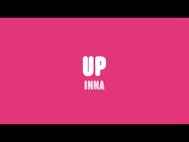 INNA - UP (Lyrics) class=