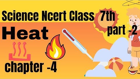 Science Ncert Class 7/Chapter 4/ Heat/ Easy Explanation/CBSE/UPSC/ other state level exams/in Hindi