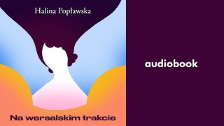 Na Wersalskim Trakcie - Halina Popławska | Audiobook PL