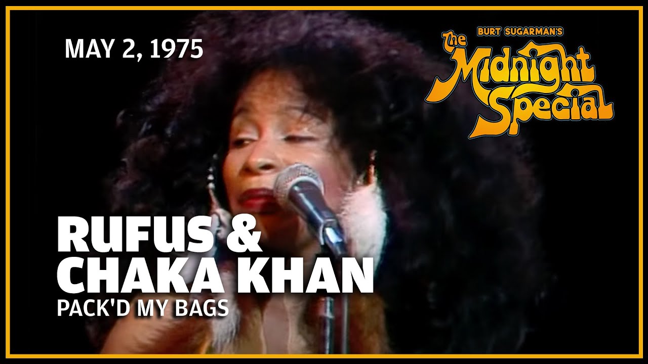 Pack'd My Bags - Rufus & Chaka Khan | The Midnight Special - YouTube