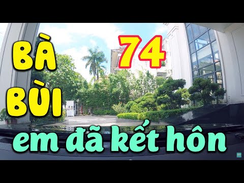 Video Tập 74 Truyện BÀ BÙI EM ĐÃ KẾT HÔN: Cô là cô, là Phó... - youtube
