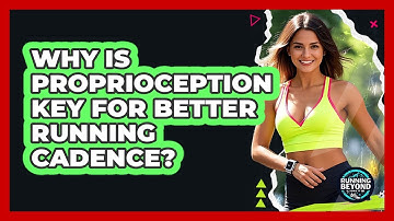 Why Is Proprioception Key For Better Running Cadence? - Running Beyond Limits