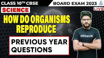 HOW DO ORGANISMS REPRODUCE CLASS 10  | PREVIOUS YEAR QUESTIONS  | Chapter 8 | CBSE BOARD 2023