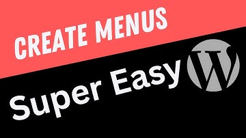 How to Create WordPress Menus (Step by Step)