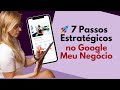 🚀 Alcance o SUCESSO do Seu Negócio LOCAL com 7 PASSOS Estratégicos com o "Google Meu Negócio" 🚀