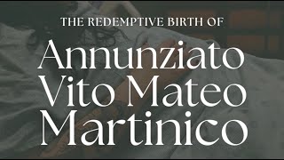 The Redemptive Birth of Annunziato Vito Mateo Martinico