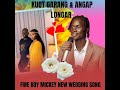 Kuot Garang Angap Longar Fine Boy Mickey New Wedding Song 2025 Kuot Garang Angap Longar Fine Boy Mickey New Wedding Song 2025