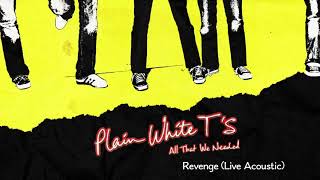 Plain White T&#39;s - Revenge / Live Acoustic (Official Audio)