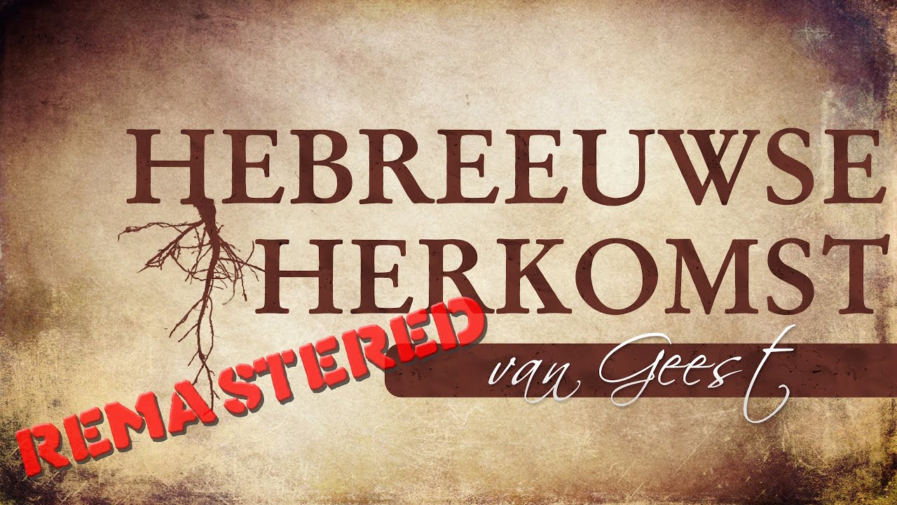 Hebreeuwse Herkomst van Geest - Remastered